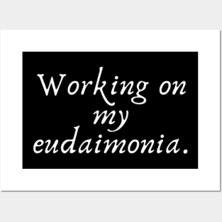 Working on my eudaimonia Posters and Art